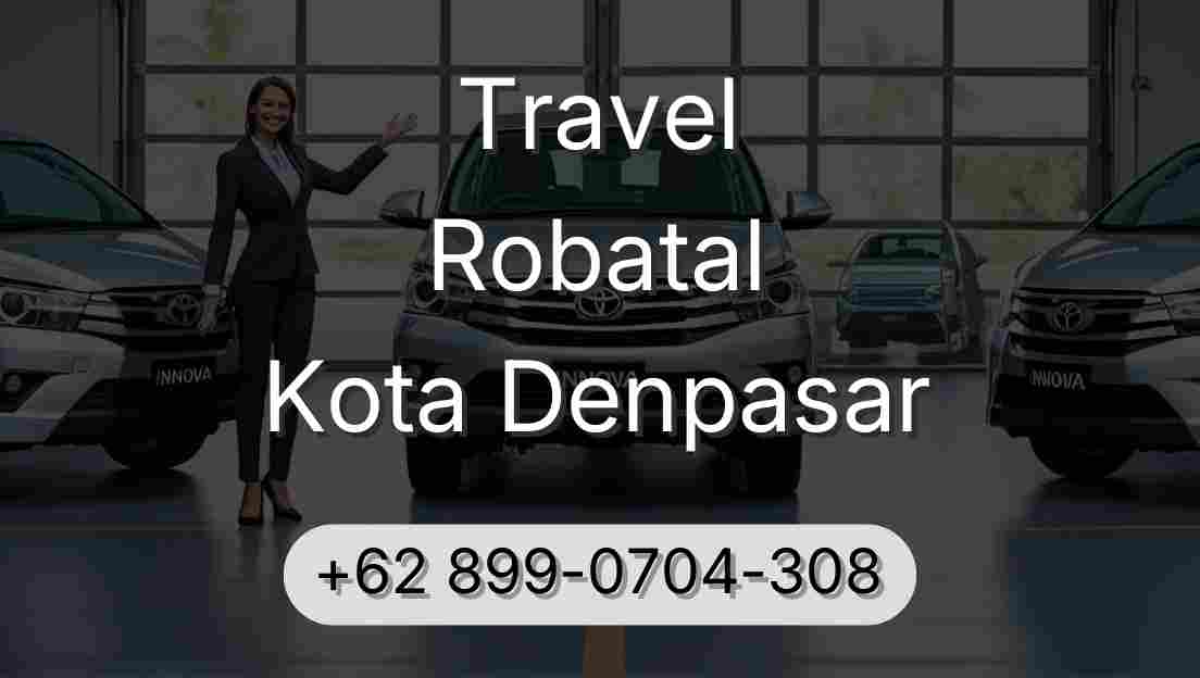 Travel Robatal Kota Denpasar