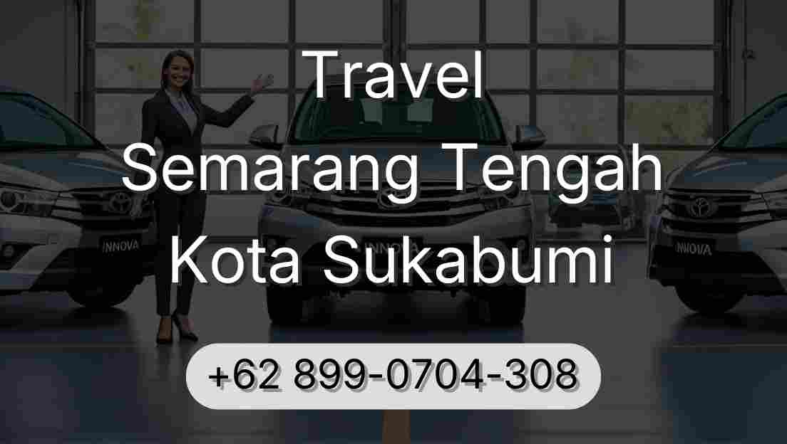 Travel Semarang Tengah Kota Sukabumi