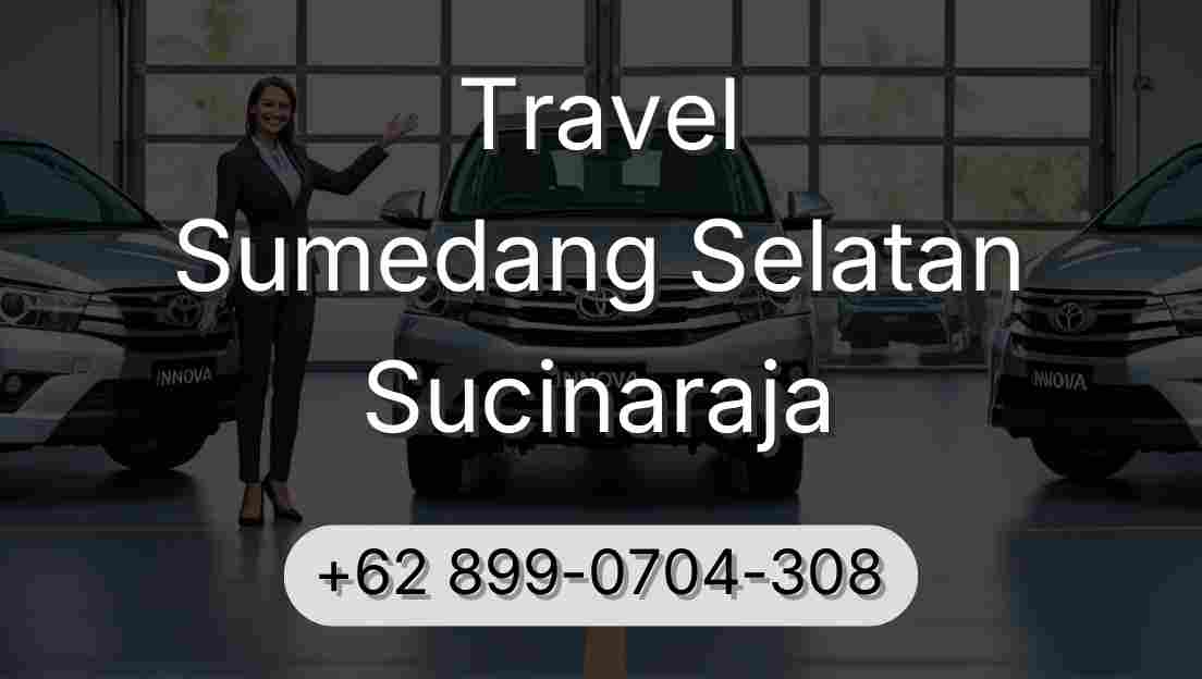 Travel Sumedang Selatan Sucinaraja