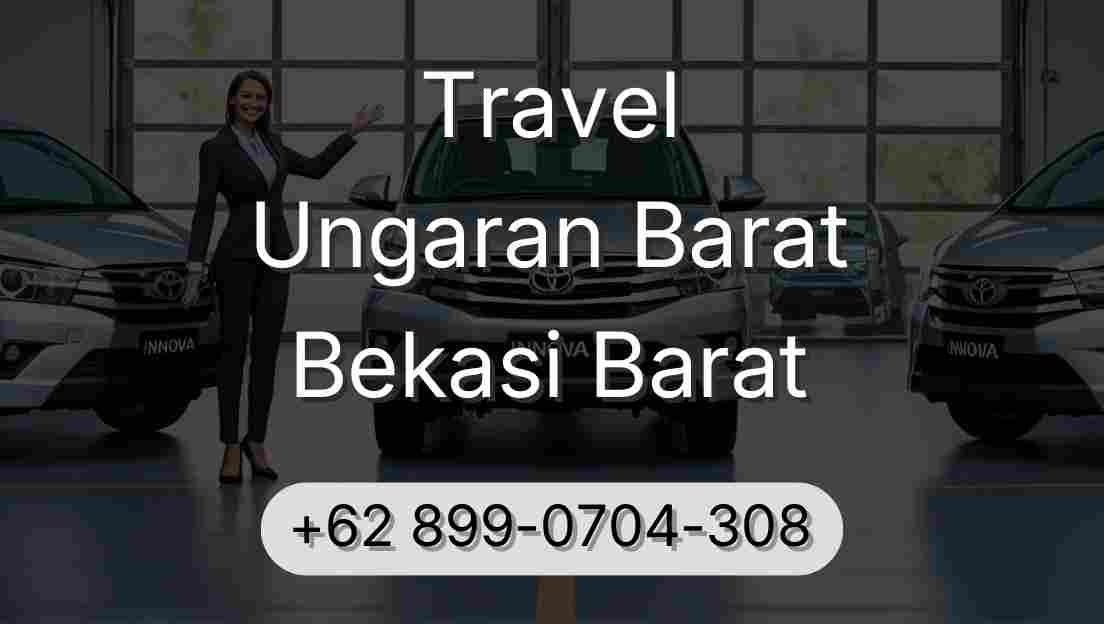 Travel Ungaran Barat Bekasi Barat